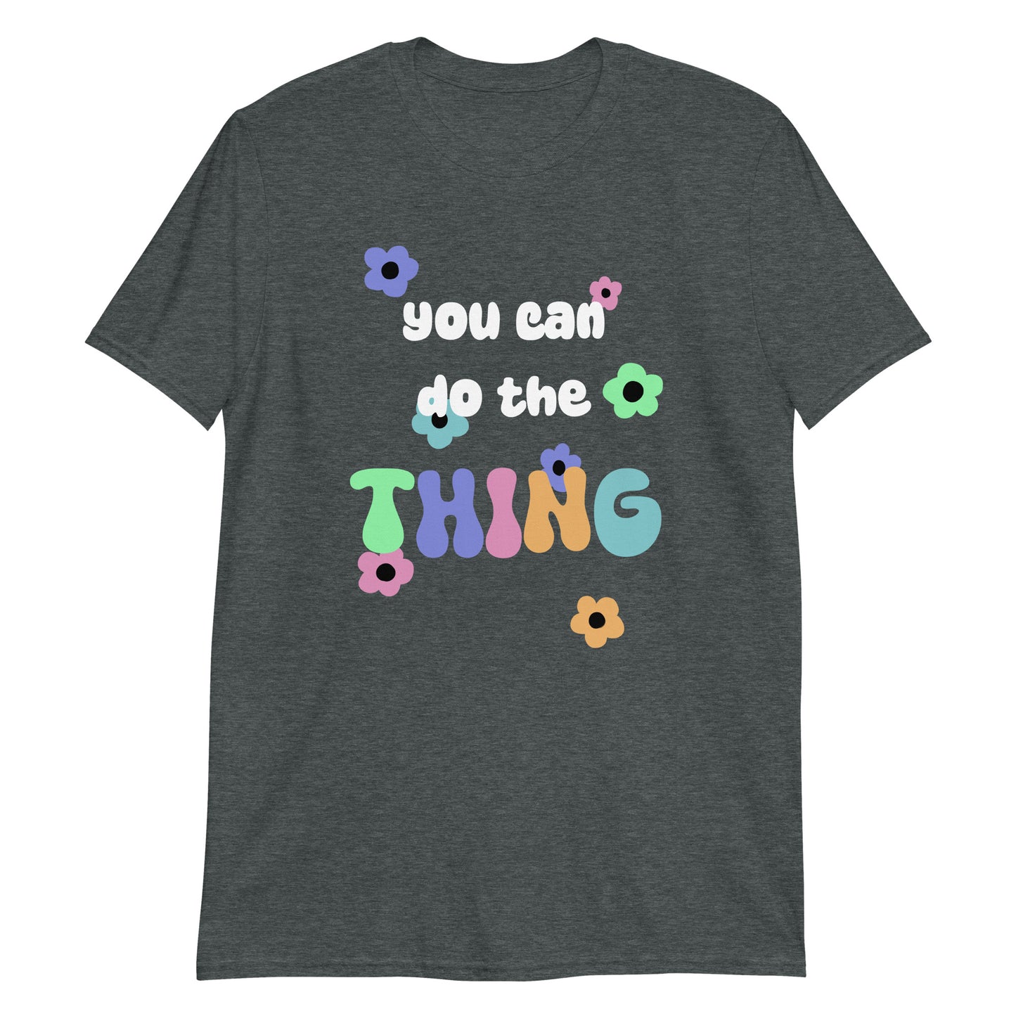 You Can Do The Thing Unisex T-Shirt