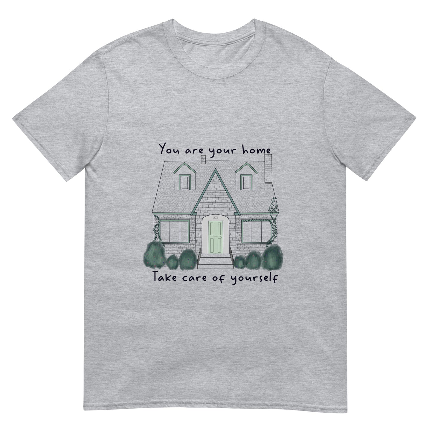 You Are Your Home Unisex T-Shirt