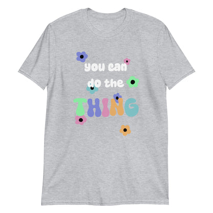 You Can Do The Thing Unisex T-Shirt