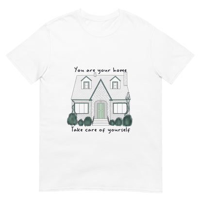 You Are Your Home Unisex T-Shirt