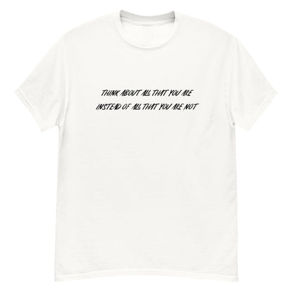 Think About All That You Are Unisex classic tee